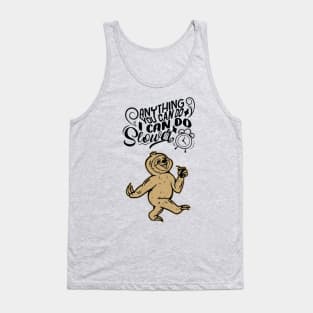 Anything You Can Do I Can Do Slower Tank Top